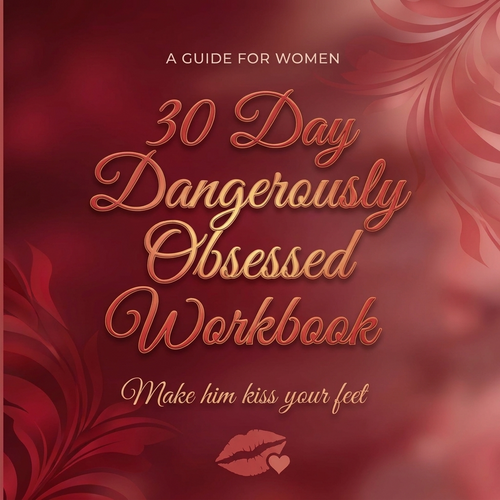 The 30-Day Dangerously Obsessed Workbook